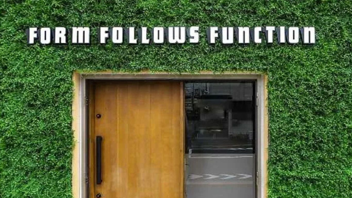 FORM FOLLOWS FUNCTION